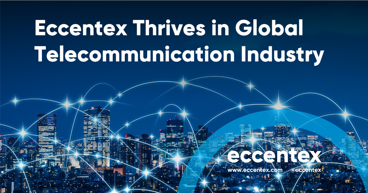 Eccentex Thrives in Global Telecommunications Industry